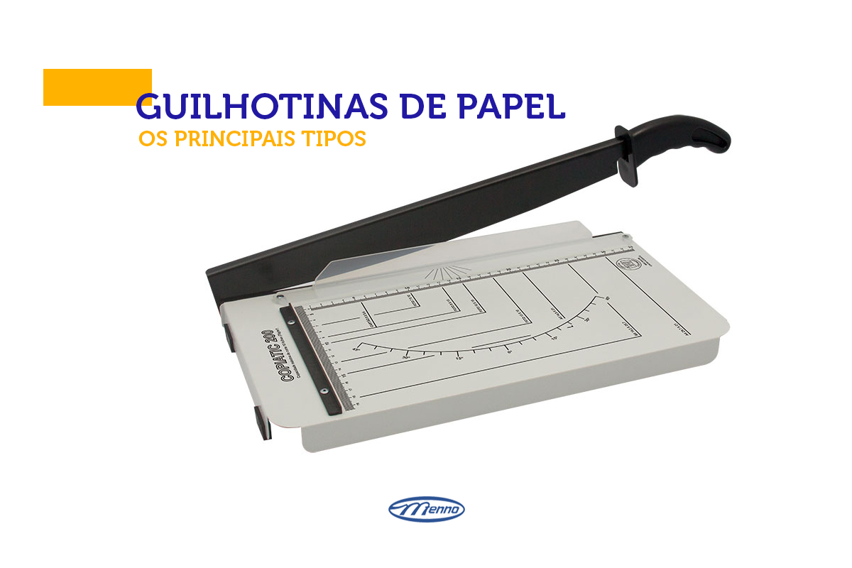 Os principais tipos de Guilhotinas de Papel